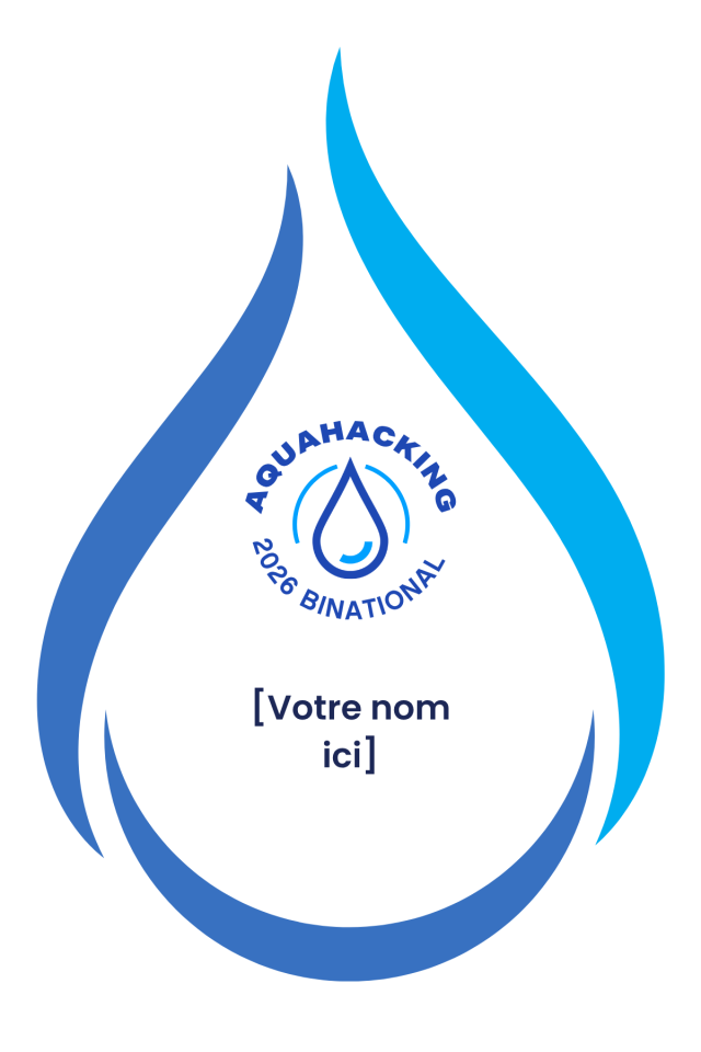 Un logo vertical stylisé représentant une grande goutte d'eau dans deux tons de bleu. À l'intérieur, un logo circulaire indique « AQUAHACKING 2026 BINATIONAL » encerclant une petite icône de goutte d'eau bleue. En bas se trouve un texte de remplacement en français : « [Votre nom ici] ».